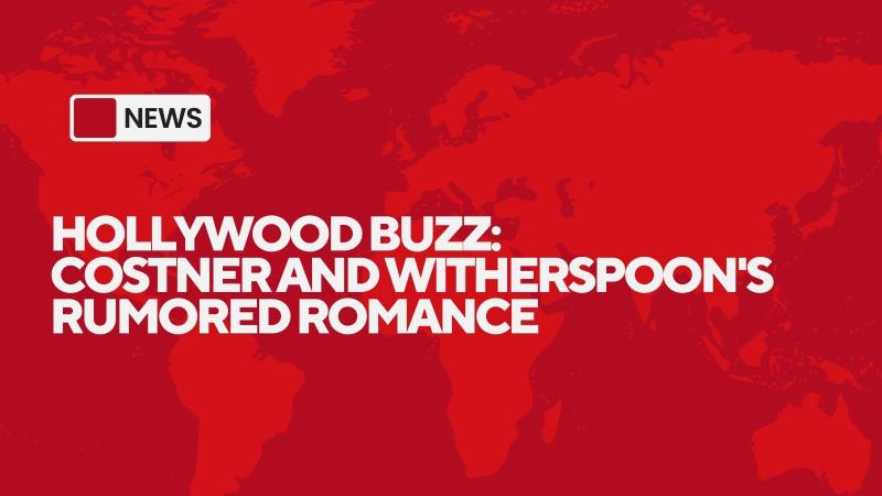 Hollywood Buzz: Costner and Witherspoon's Rumored Romance Sparks Intrigue