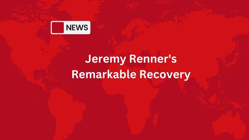 Jeremy Renner's Remarkable Recovery: A Journey of Resilience