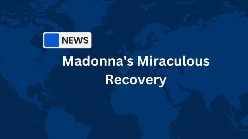 Madonna's Miraculous Recovery: A Tale of Resilience and Hope