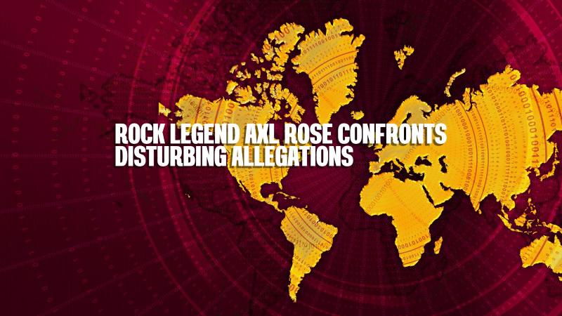 Rock Legend Axl Rose Confronts Disturbing Allegations