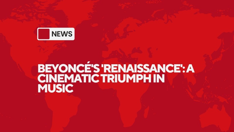 Beyoncé's 'Renaissance': A Cinematic Triumph in Music