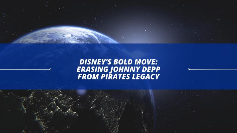 Disney's Bold Move: Erasing Johnny Depp from Pirates Legacy