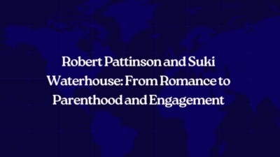 Robert Pattinson and Suki Waterhouse: From Romance to Parenthood and Engagement