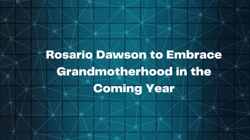 Rosario Dawson to Embrace Grandmotherhood in the Coming Year