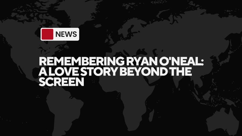 Remembering Ryan O'Neal: A Love Story Beyond the Screen