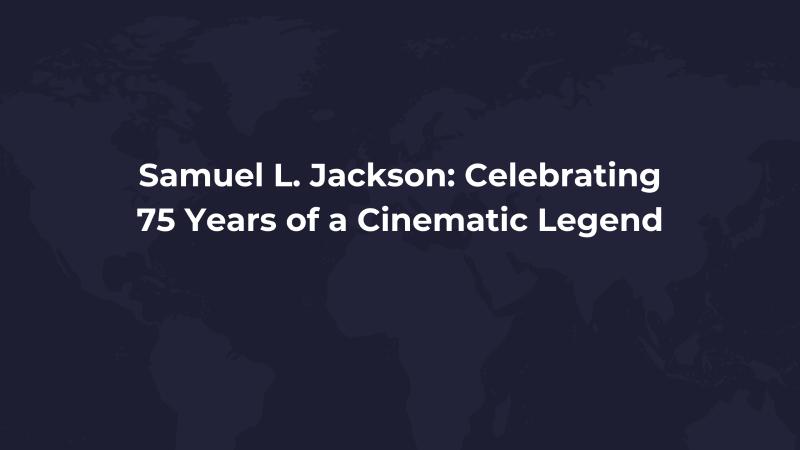 Samuel L. Jackson: Celebrating 75 Years of a Cinematic Legend