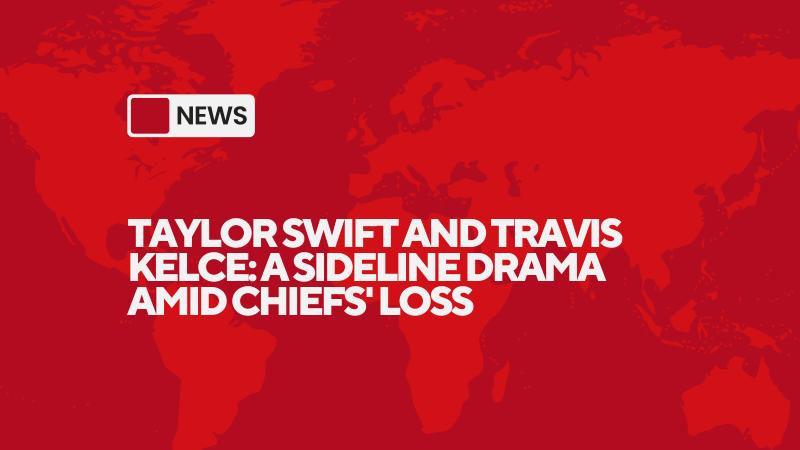 Taylor Swift and Travis Kelce: A Sideline Drama Amid Chiefs' Loss