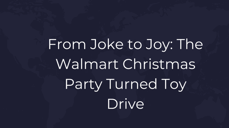 From Joke to Joy: The Walmart Christmas Party Turned Toy Drive