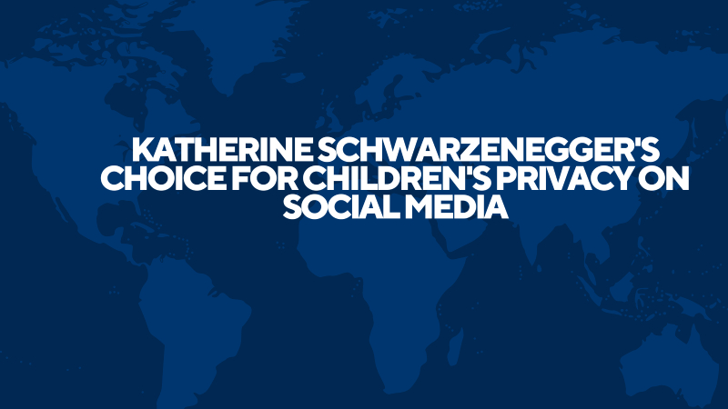 Katherine Schwarzenegger's Choice for Children's Privacy on Social Media