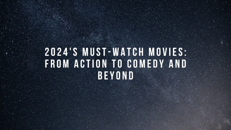 Must-Watch Movies: From Action to Comedy and Beyond