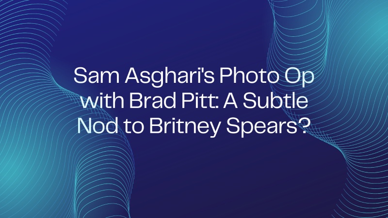 Sam Asghari's Photo Op with Brad Pitt: A Subtle Nod to Britney Spears?