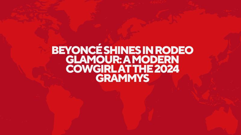 Beyoncé Shines in Rodeo Glamour: A Modern Cowgirl at the Grammys