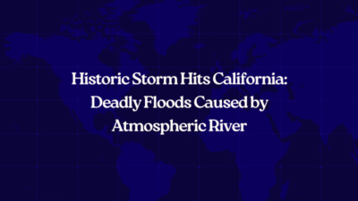 Historic Storm Hits California: Deadly Floods Caused by Atmospheric River