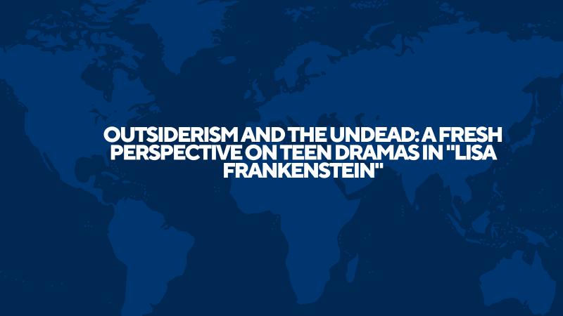 Outsiderism and the Undead: A Fresh Perspective on Teen Dramas in "Lisa Frankenstein"