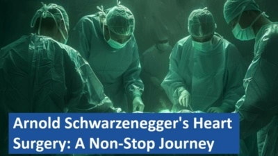 Arnold Schwarzenegger's Heart Surgery: A Non-Stop Journey