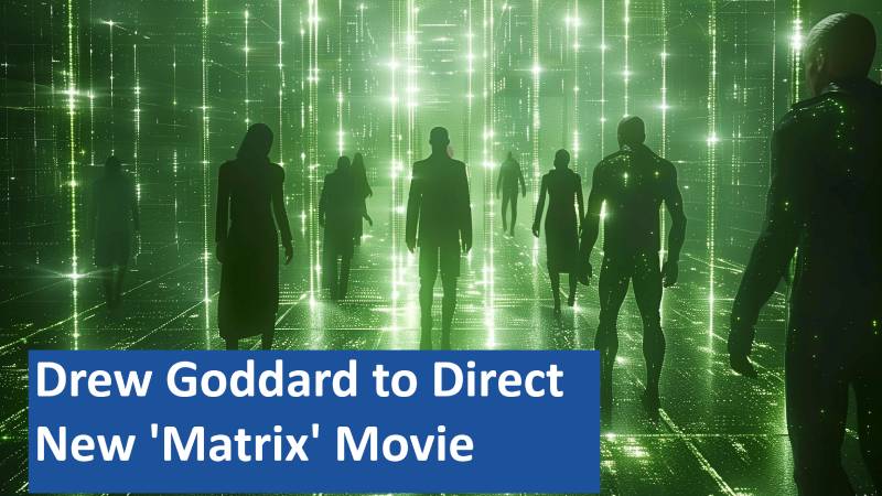 Drew Goddard to Direct New 'Matrix' Movie