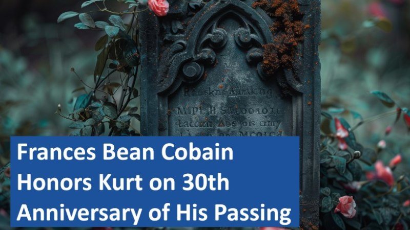 Frances Bean Cobain Honors Kurt on 30th Anniversary of His Passing