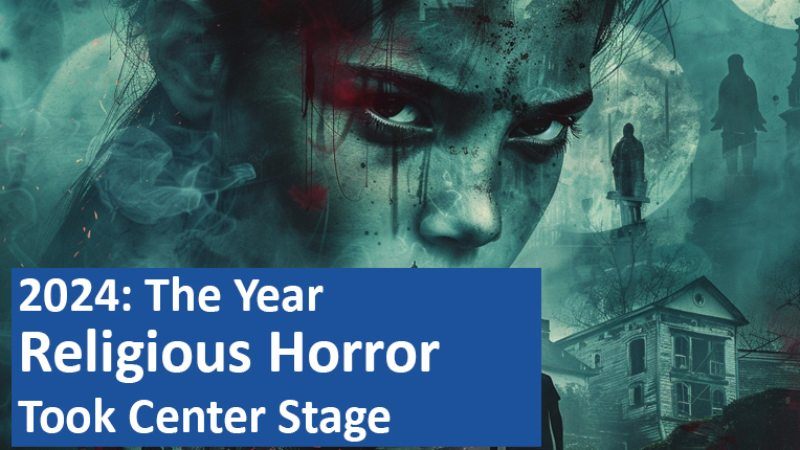 2024: The Year Religious Horror Took Center Stage