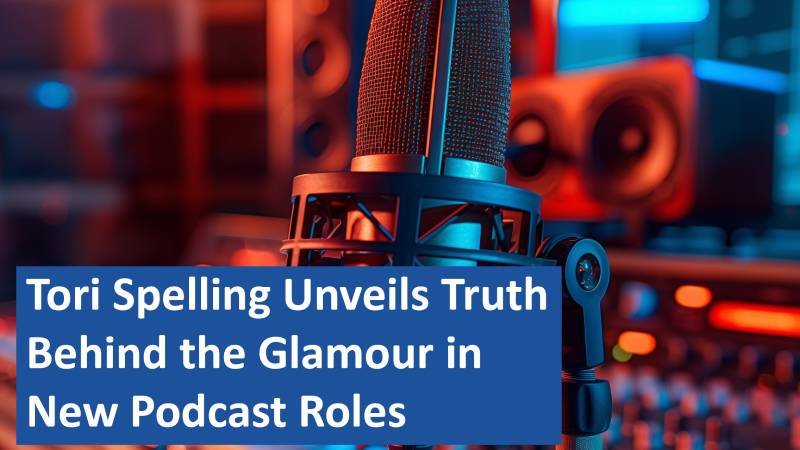 Tori Spelling Unveils Truth Behind the Glamour in New Podcast