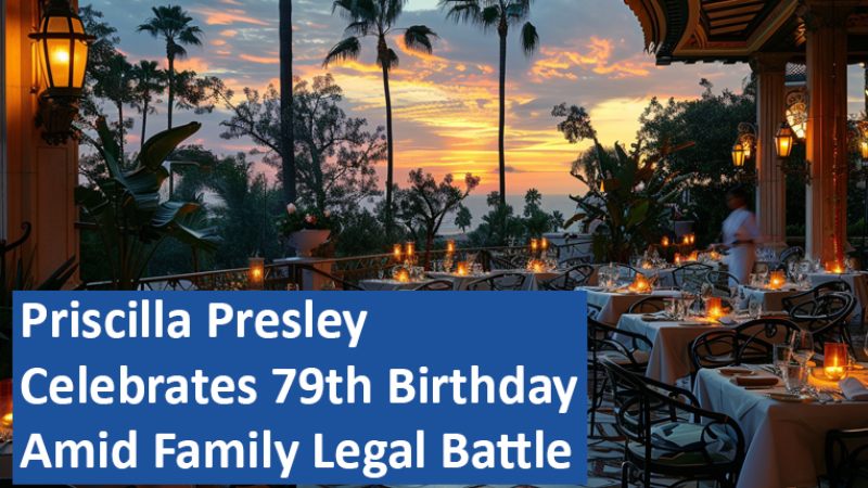 Priscilla Presley Celebrates 79th Birthday Amid Family Legal Battle