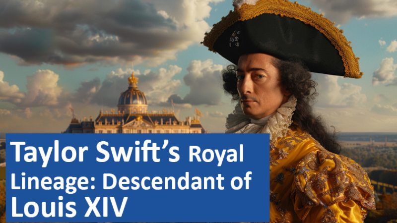 Taylor Swift’s Royal Lineage: Descendant of Louis XIV