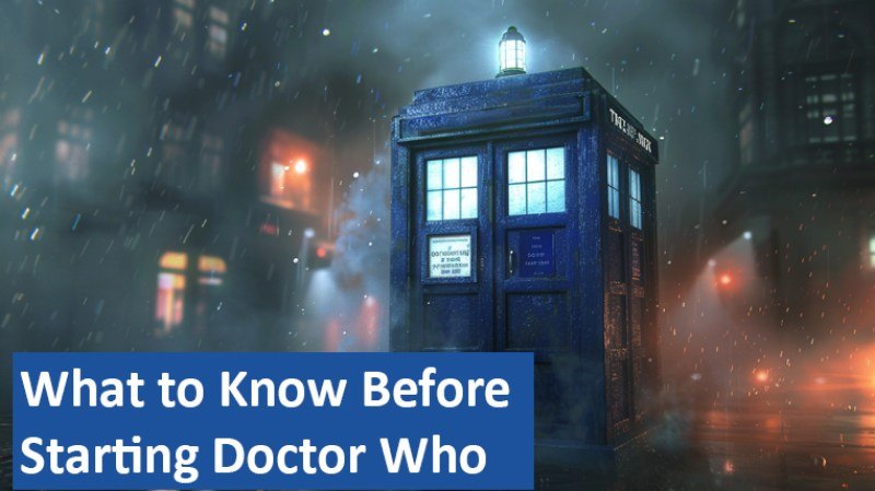 What to Know Before Starting Doctor Who