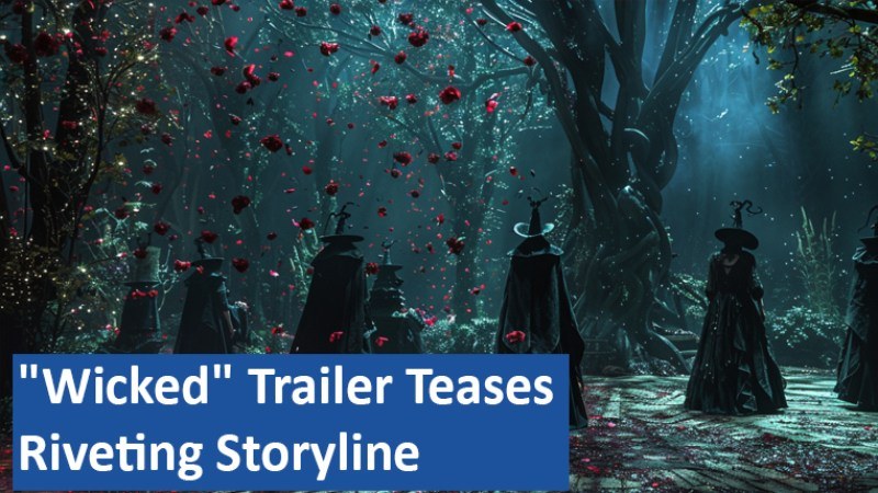 "Wicked" Trailer Teases Riveting Storyline