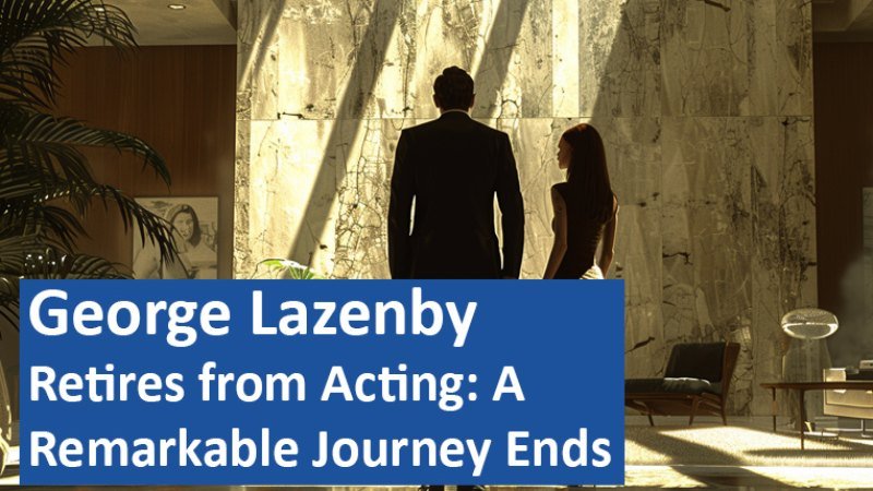 George Lazenby Retires from Acting: A Remarkable Journey Ends