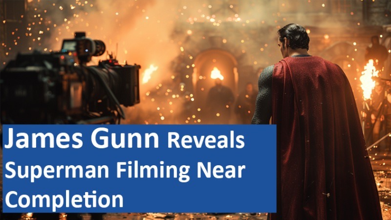 James Gunn Reveals Superman Filming Near Completion