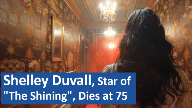 Shelley Duvall, Star of "The Shining", Dies