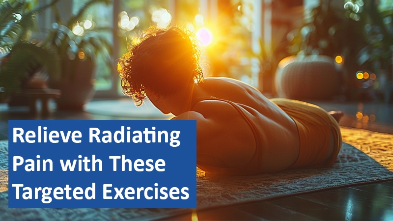 Relieve Radiating Pain with These Targeted Exercises