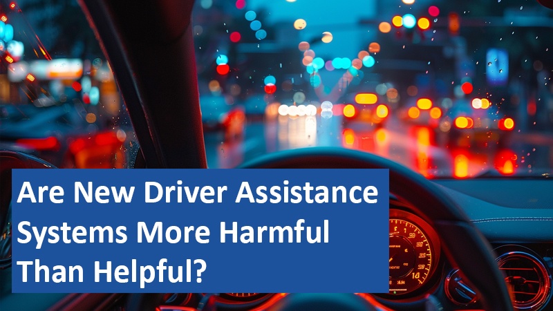 Are New Driver Assistance Systems More Harmful Than Helpful?