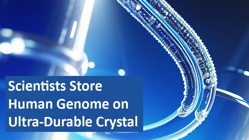 Scientists Store Human Genome on Ultra-Durable Crystal