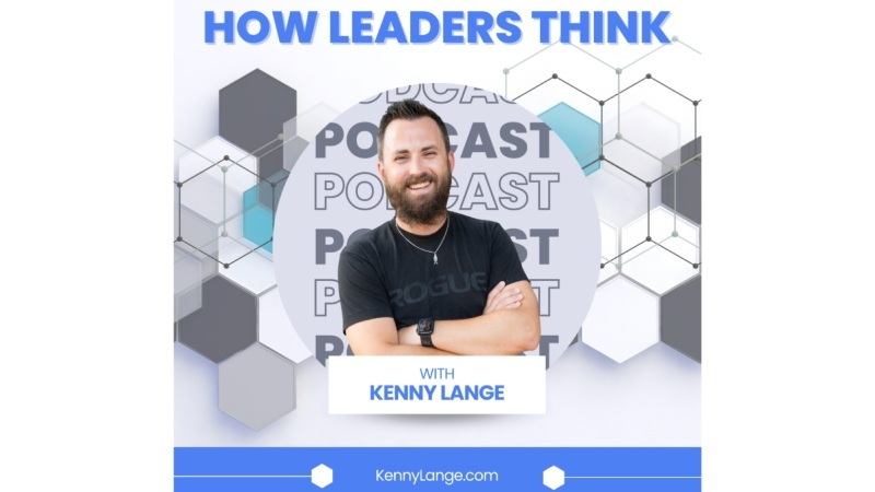 Podcasts to be Listening to-How Leaders Think with Kenny Lange