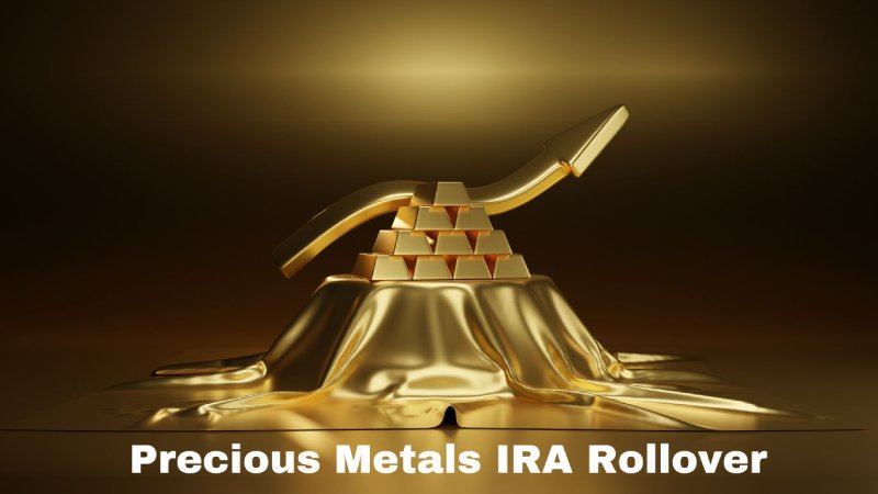 Precious Metals IRA Rollover: Step by Step Guide