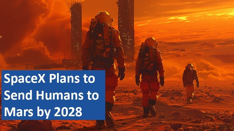 SpaceX Plans to Send Humans to Mars