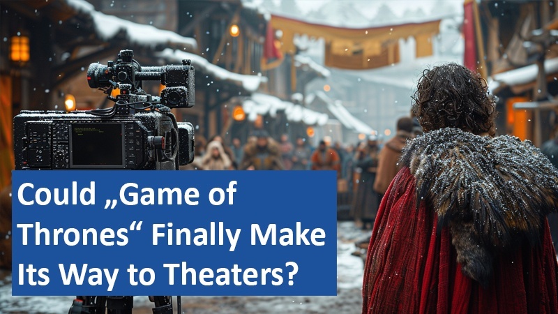 Could “Game of Thrones” Finally Make Its Way to Theaters?