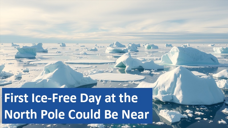 First Ice-Free Day at the North Pole Could Be Near