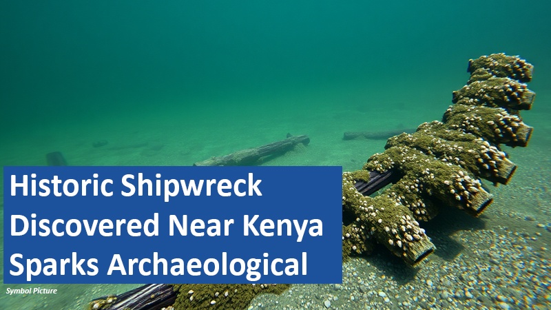 Historic Shipwreck Discovered Near Kenya Sparks Archaeological Interest