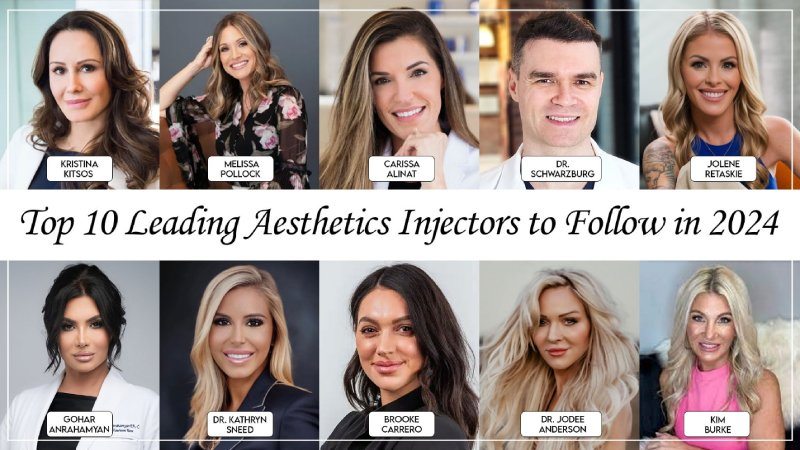 Top 10 Leading Aesthetics Injectors to Follow in 2024