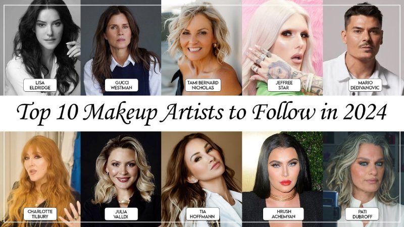 Top 10 Makeup Artists to Follow in 2024