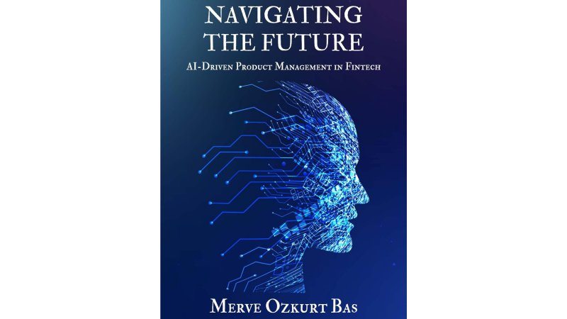 New Book by Merve Ozkurt Explores AI-Driven Product Management in Fintech