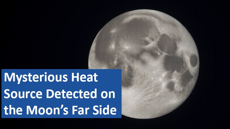 Mysterious Heat Source Detected on the Moon’s Far Side