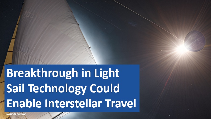 070225 04 US Breakthrough in Light Sail Technology Could Enable Interstellar Travel