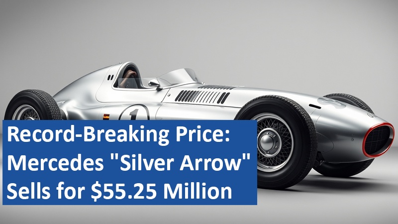 Record-Breaking Price: Mercedes "Silver Arrow" Sells for $55.25 Million