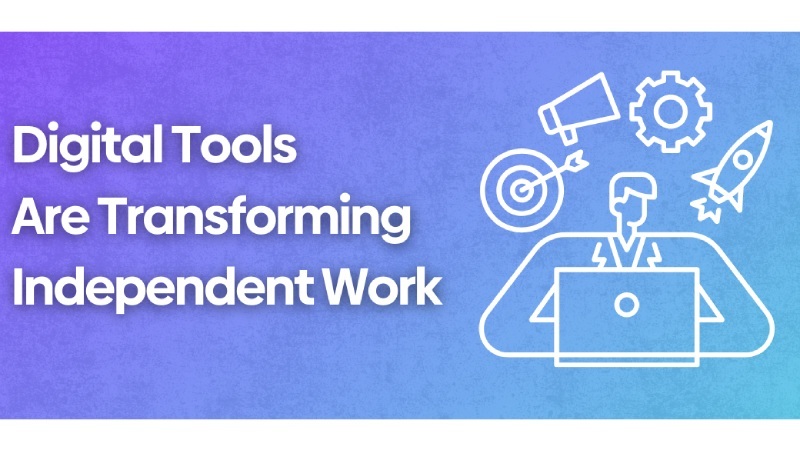 How Digital Tools Are Transforming Independent Work